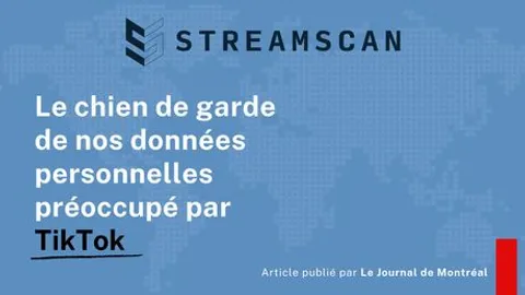 Le chien de garde de nos données personnelles préoccupé par TikTok - Article publié par "Le Journal de Montréal"