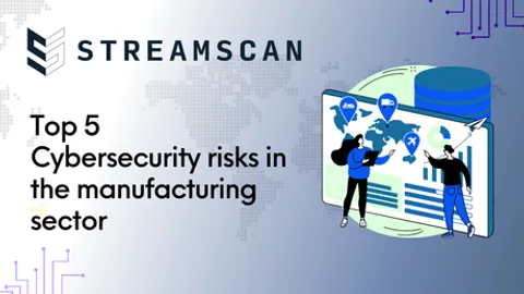 Top 5 des risques de Cybersécurité dans le secteur manufacturier