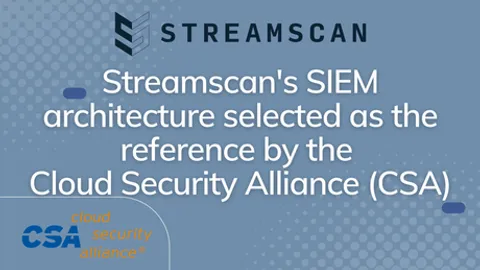 L’architecture SIEM de StreamScan selectionnée comme la référence par le Cloud Security Alliance (CSA)